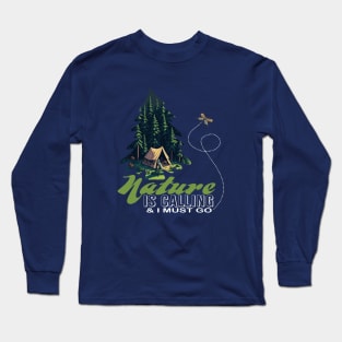 Nature Is Calling & I Must Go For Dark Colors Long Sleeve T-Shirt